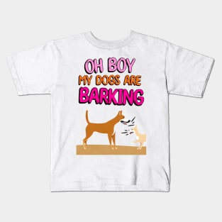 Oh Boy My Dogs Are Barking Kids T-Shirt